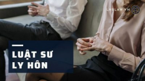 Luật sư ly hôn tại huyện Chư păh, Gia lai
